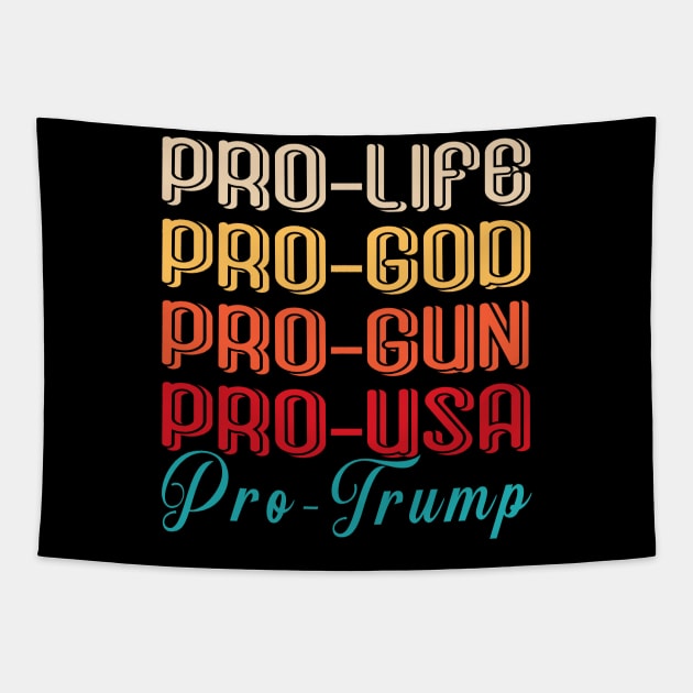 Pro God Pro Gun Pro Life Pro Trump Tapestry by rebuffquagga