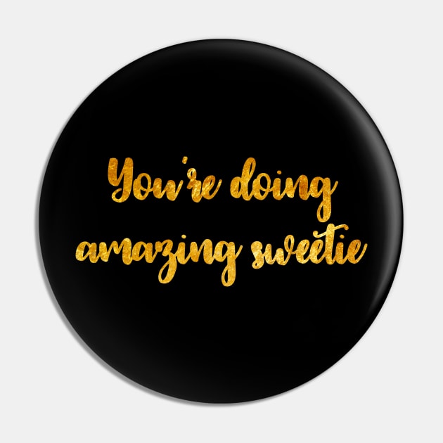 You're Doing Amazing Sweetie Pin by sergiovarela