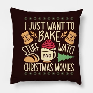 I Just Want To Bake Stuff And Watch Christmas Movies Pillow