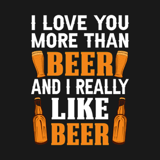 i love you more than beer T-Shirt