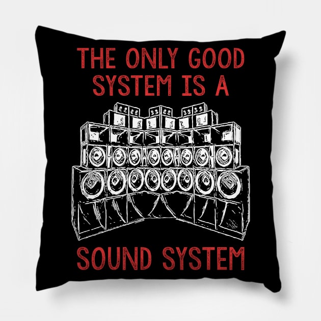 Backprint The Only Good System is a Soundsystem Pillow by T-Shirt Dealer