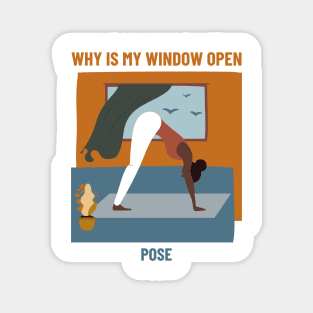 Why Is My Window Open Yoga Pose Magnet