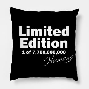 limited edition 1 of 7,700,000,000 humans in a world population of 7.7 billion Pillow