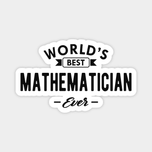 Mathematician - World's best mathematician ever Magnet