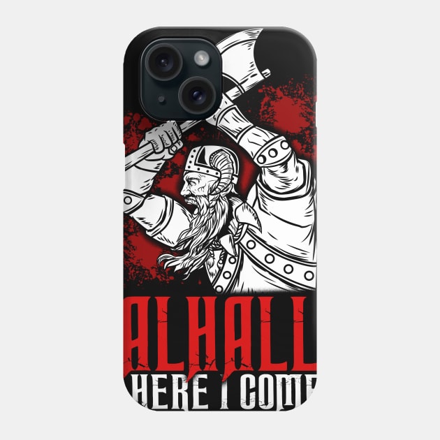 Valhalla here i come Viking T-Shirt Phone Case by biNutz