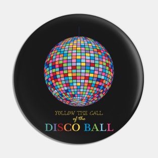 Follow the call of the disco ball Pin