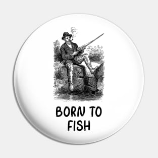 Born To Fish Pin