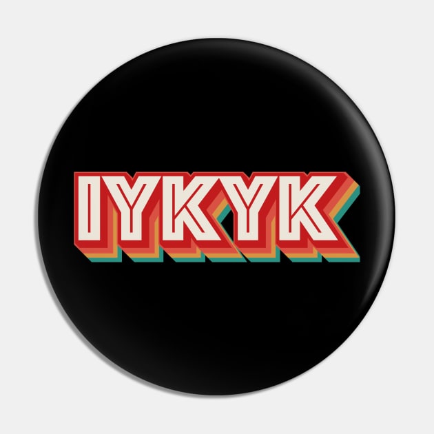 IYKYK Pin by n23tees