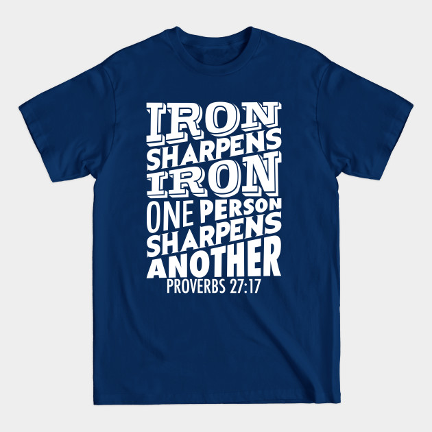 Discover Iron Sharpens Iron - Proverbs - T-Shirt