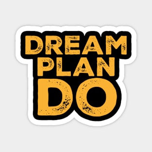 Dream Plan Do Magnet