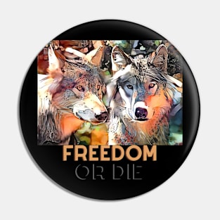 Freedom or Die (two wolves) Pin