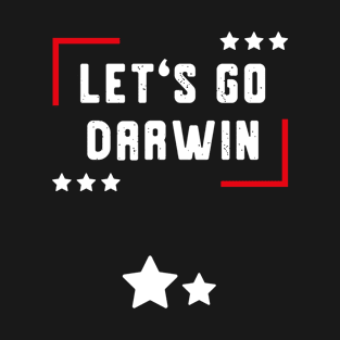 Lets Go Darwin Sarcastic Political T-Shirt