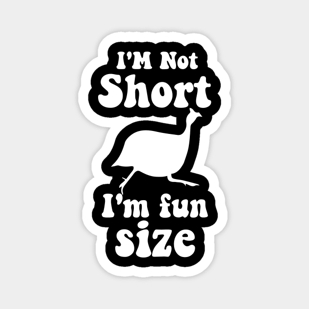 funny guinea fowl IM NOT SHORT IM FUN SIZE Magnet by spantshirt