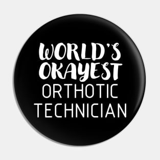 World's Okayest Orthotic Technician Pin