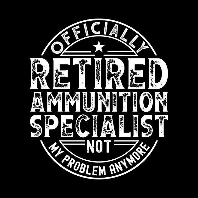 Retired Ammunition Specialist by Stay Weird