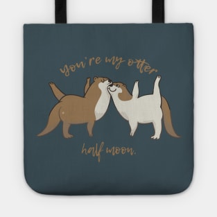 You are my otter half moon Tote