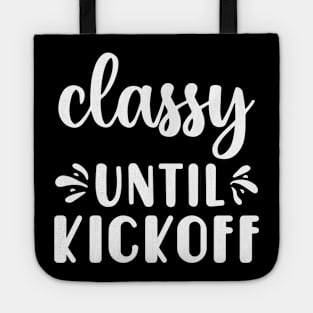 Classy Until Kickoff Football Game Day Tote