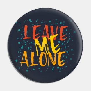 Leave Me Alone Pin