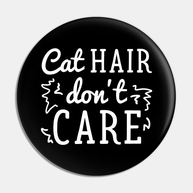Cat Hair Don’t Care Pin by LuckyFoxDesigns