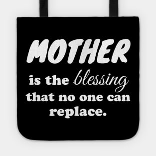 Mother is the blessing that no one can replace Tote