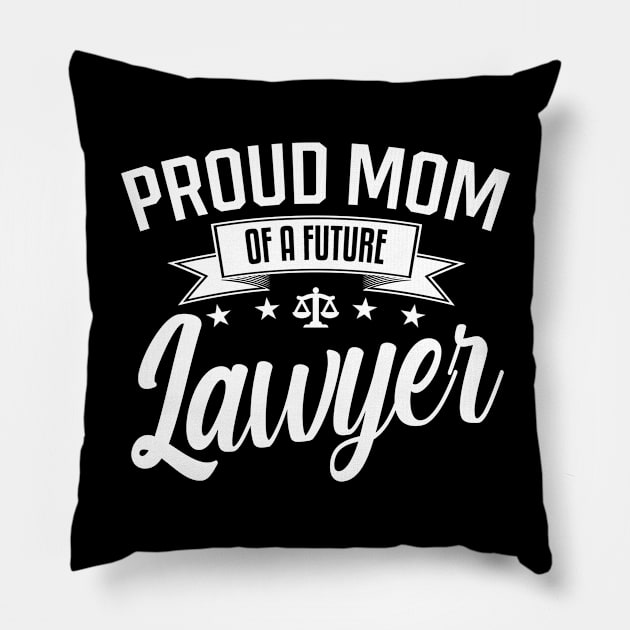 Proud Mom of a Future Lawyer Pillow by mathikacina