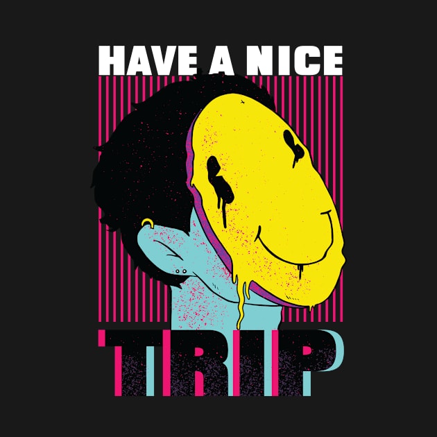 Have A Nice Trip Acid Techno EDM Festival Rave by wbdesignz