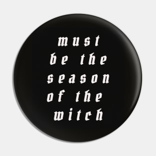 must be the season of the witch Pin