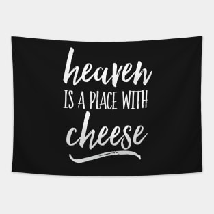 Heaven is a place with cheese - white Tapestry