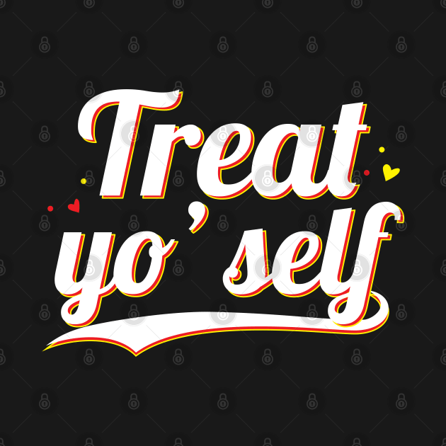 Treat Yo self - Gift Treat Yourself by giftideas