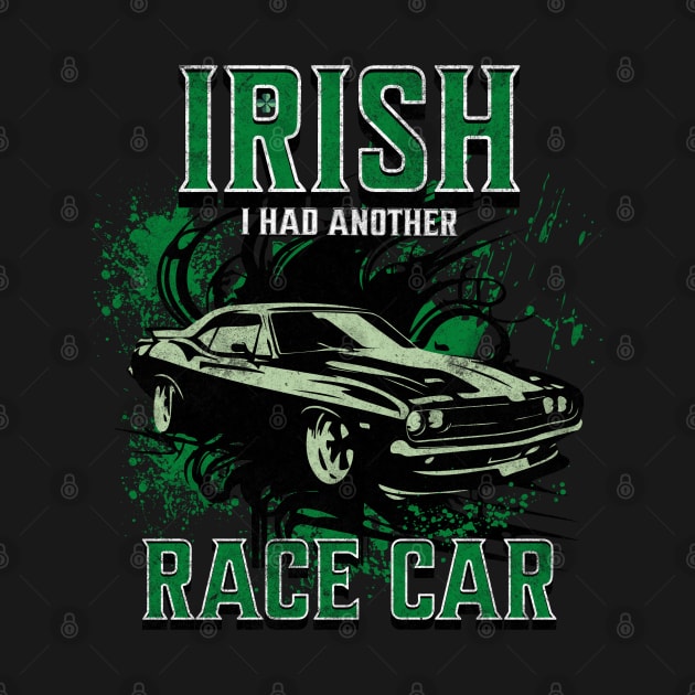 Irish I Had Another Race Car by Carantined Chao$