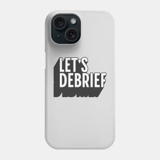 Let's Debrief 1 Phone Case