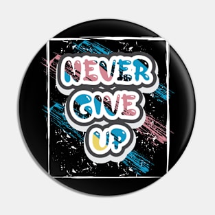 Never Give Up Pin