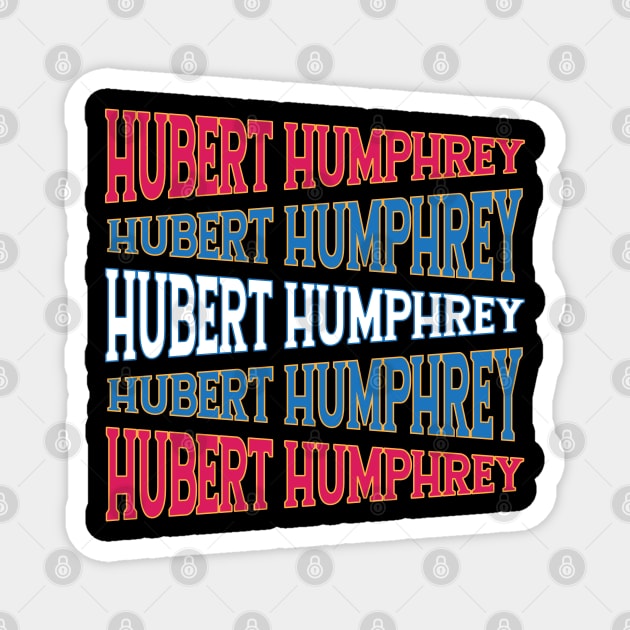 NATIONAL TEXT ART HUBERT HUMPHREY Magnet by LAVA-ROMA-NOVA