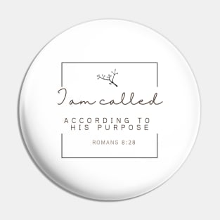 I am called according to his purpose  Romans 8:28 Pin