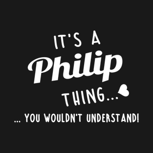 Its A Philip Thing You Couldnt Understand T-Shirt