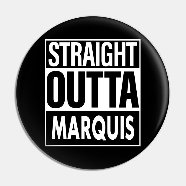 Marquis Name Straight Outta Marquis Pin by ThanhNga