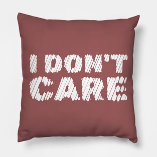 I Don't Care Pillow