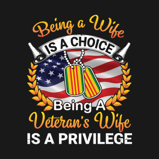 Being A Wife A Choice Being A Veteran's Wife Is A Privilege T-Shirt