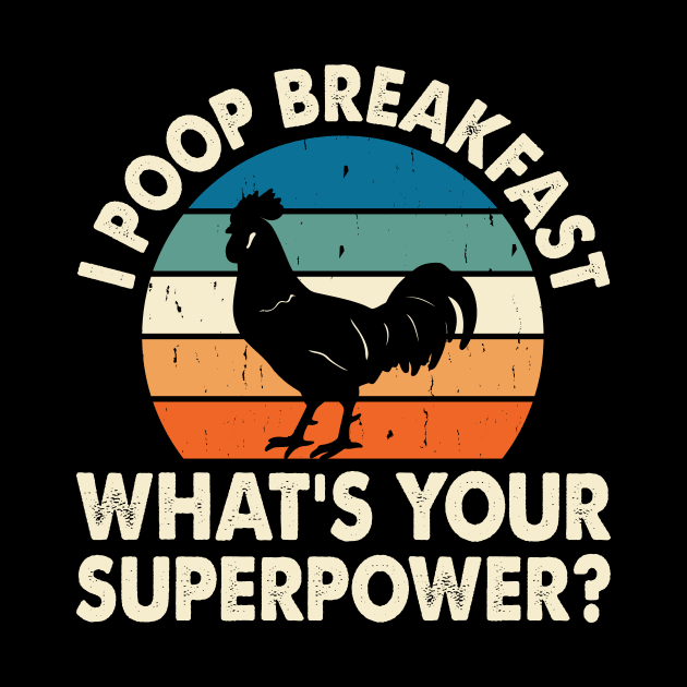 I Poop Breakfast What's Your Superpower? T Shirt For Women Men by Xamgi