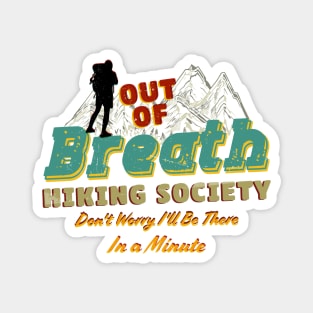 Out of Breath Hiking Society Don't Worry I'll Be There In Minute Magnet