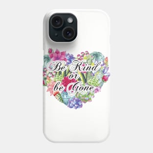 Be Kind or Be Gone Phone Case