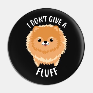 Pomeranian I Don't Give a Fluff Pin