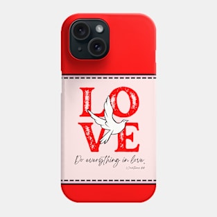 Do Everything In Love 1 COR 16:14 Phone Case