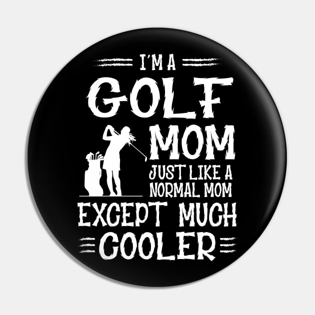 Golf Mom Except Much Cooler Pin by golf365