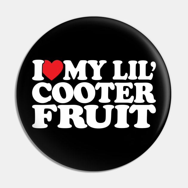 I love little Cooter Fruit funny meme Sarcastic Mom Pin by Hani-Clothing