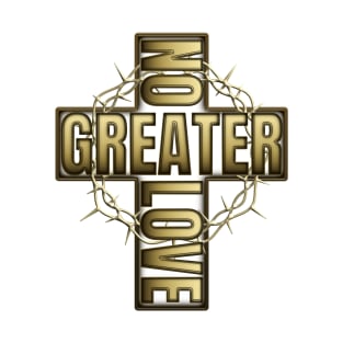 No Greater Love Than Jesus Cross And Thorns T-Shirt