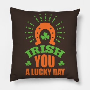 IRISH U A LUCKY DAY Pillow