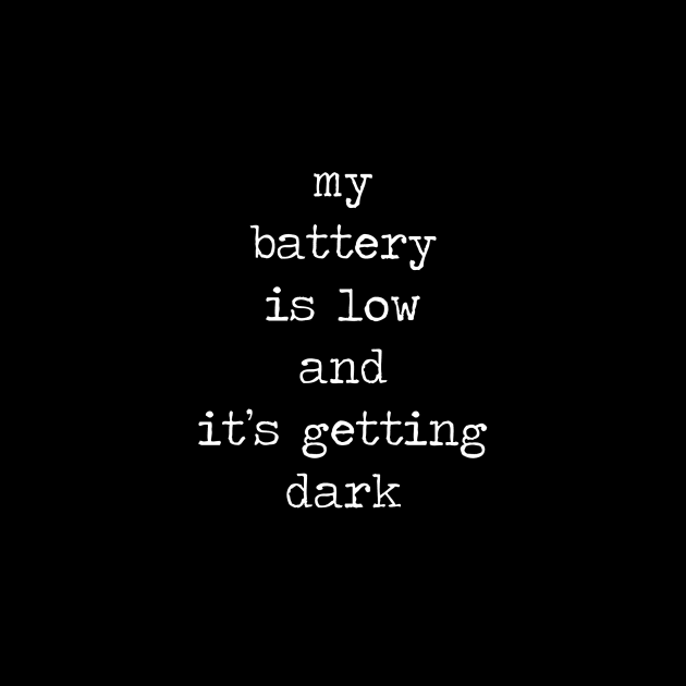 My battery is low and it's getting dark by BlackMarketButtons