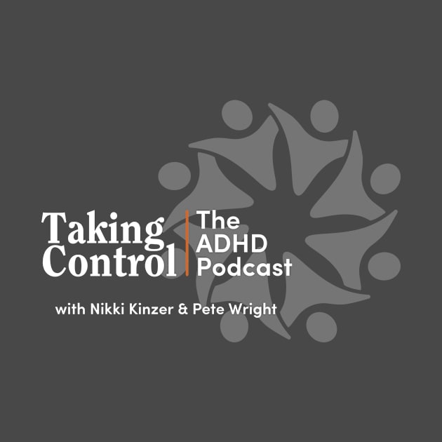 Taking Control: The ADHD Podcast • Logo by TruStory FM