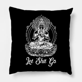 Let Shit Go Buddha in Lotus Pillow